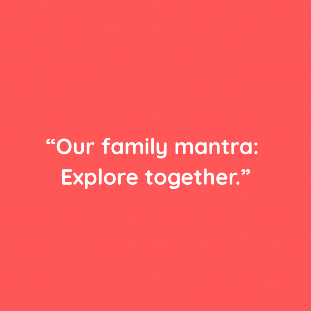 Our Family Mantra: Explore Together