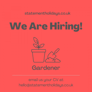 We are Hiring! Gardener Email your cv to hello@statementholidays.co.uk
